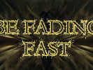 BE FADING FAST – Phobophobia