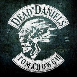 DEAD DANIELS - „Tomahowgh“