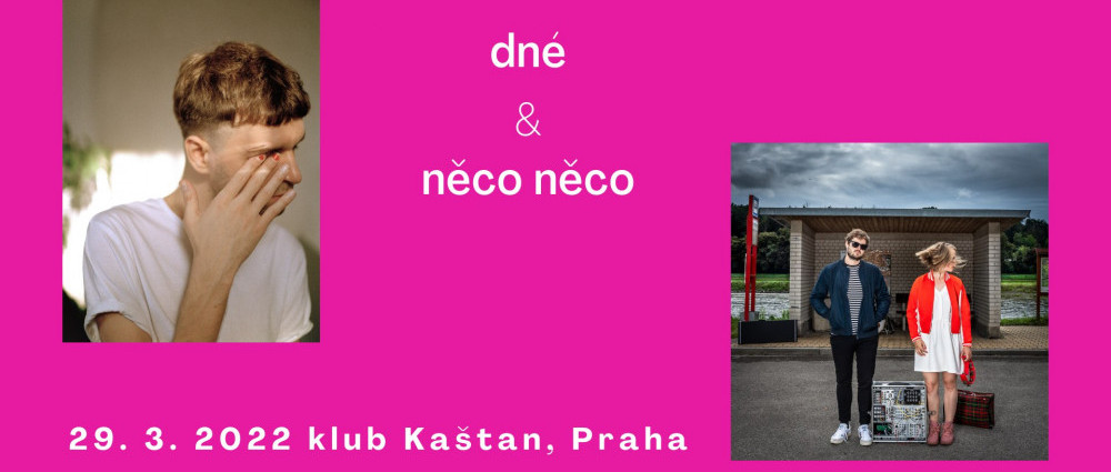 NĚCO NĚCO a DNÉ zahrají v pražském Kaštanu